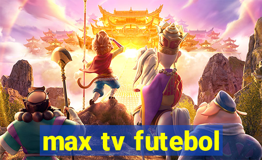 max tv futebol